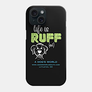 Life Is RUFF (not) - A Dog's World Phone Case