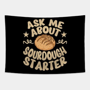 Ask Me About My Sourdough Starter Bread Baking Baker Bakery Tapestry