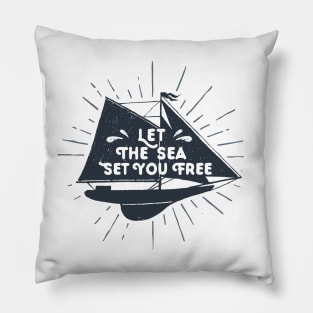 Let The Sea Set You Free Pillow