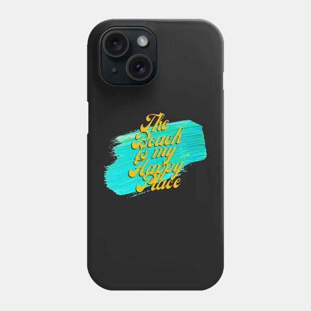 The Beach Is My Happy Place Phone Case by Pris25
