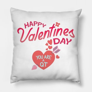 Happy Valentines Day - You are a QT! Pillow