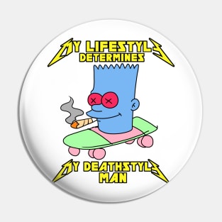 My Deathstyle Pin