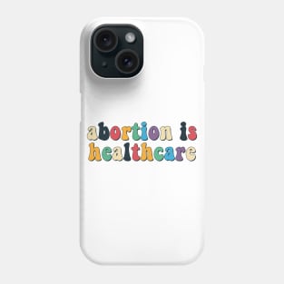 Abortions is healthcare Phone Case