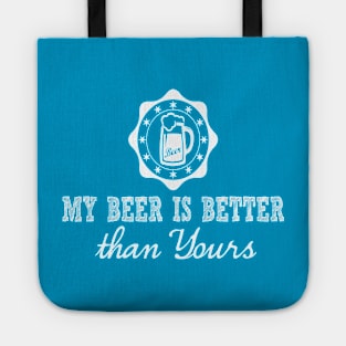 My Beer is Better than Yours Tote