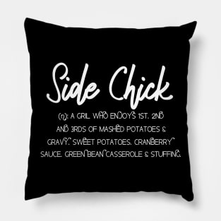 Side Chick Shirt; Thanksgiving Sides;Thanksgiving Shirts Pillow