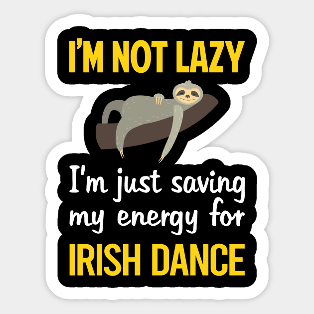 Funny Lazy Irish Dance Dancing Dancer - Irish Dancing - Sticker | TeePublic Funny Lazy Irish Dance Dancing Dancer - Irish Dancing - Sticker | TeePublic