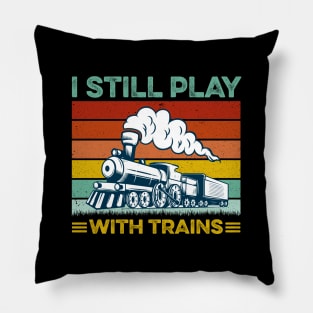 I Still Play With Trains Retro Pillow