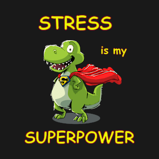 Stress is my superpower T-Shirt