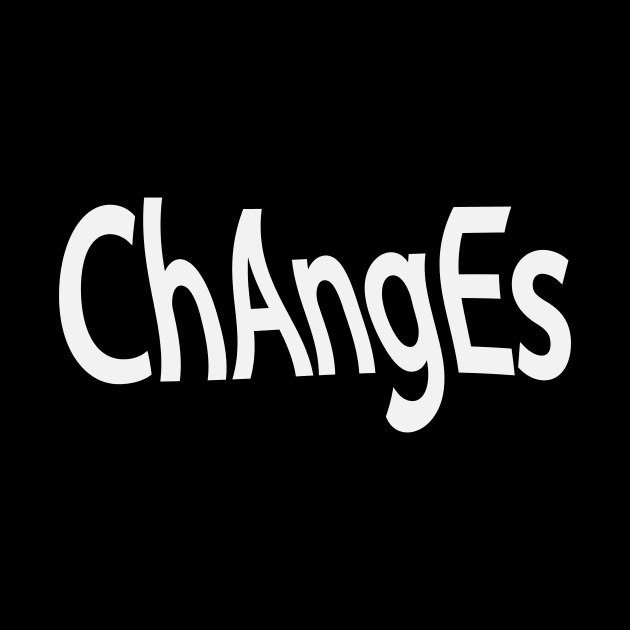 Changes changing artistic typography by DinaShalash