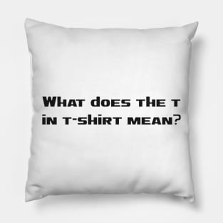 What does the t in thirt mean Pillow