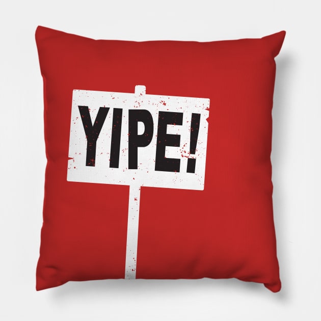 YIPE! Sign Pillow by CKline