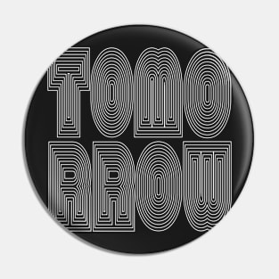 TOMO RROW Pin