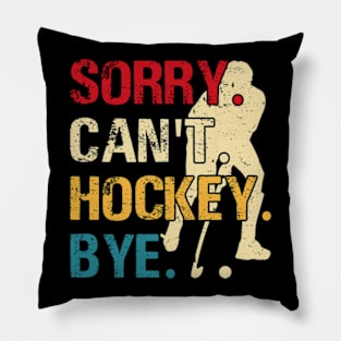 Sorry Can't Hockey Bye Vintage Retro Hockey Player Pillow