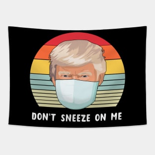 Don't Sneeze On Me Confused Trump Funny Virus Parody Tapestry