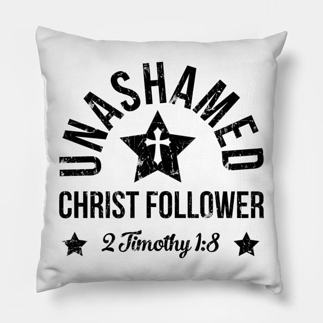 Unashamed Christ Follower | 2 Timothy 1:8 Pillow by ChristianLifeApparel