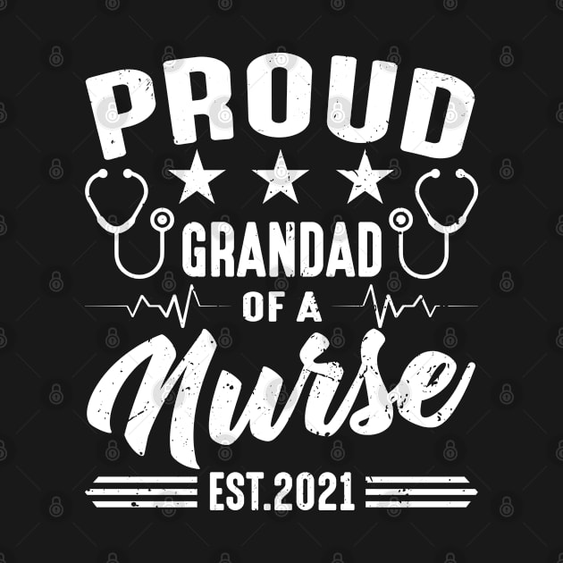 Proud Grandad Of A Nurse Est.2021 by Tuyetle