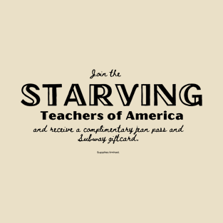 Starving Teachers T-Shirt