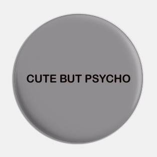 Cute But Psycho Pin