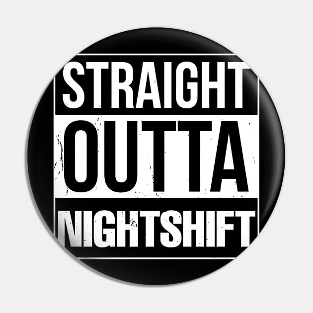 Straight Outta Night Shift Funny Nurse Pin by Namio