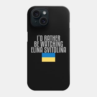 I'd rather be watching Elina Svitolina Phone Case