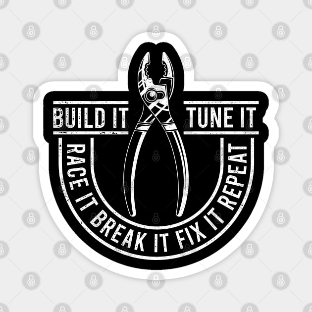 Build It Tune It Race It Brake It Fix It Repeat Magnet by RK Design