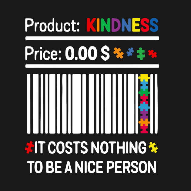 Autism Product Kindness It Costs Nothing To Be A Nice Person by Brodrick Arlette Store