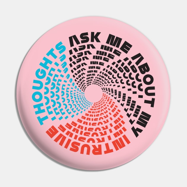 Ask Me About My Intrusive Thoughts (Mixed) Pin by kthorjensen