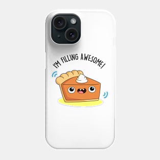 I'm Filling Awesome Cute Pie Pun Phone Case