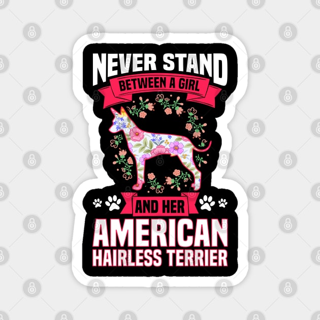 Never Stand Between A Girl An Her American Hairless Terrier Magnet by White Martian