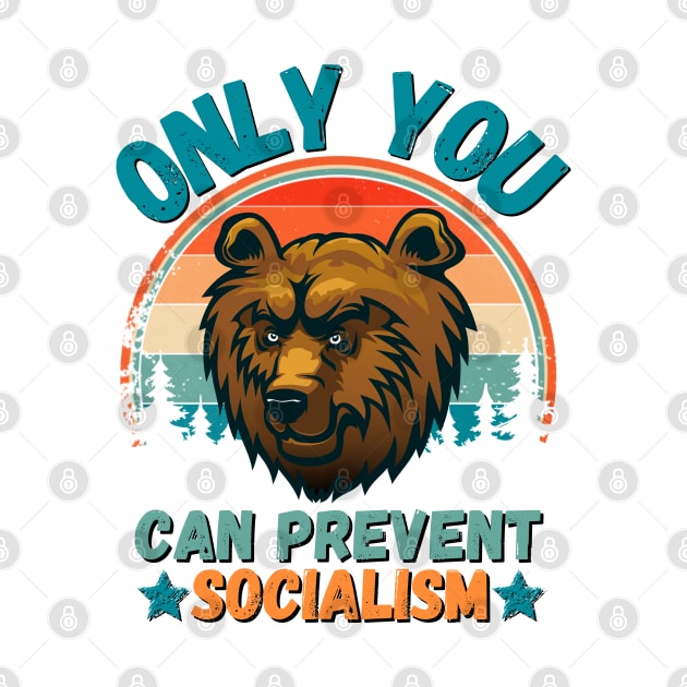 Only You Can Prevent Socialism, Retro Vintage Style Funny Camping Bear by JustBeSatisfied