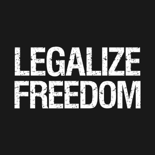 Libertarian - Legalize Freedom T-Shirt