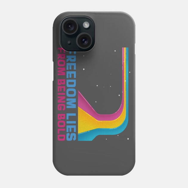 Freedom Lies From Being Bold Phone Case by Inspire & Motivate