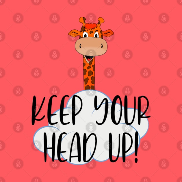 Giraffe - Keep your head up. by Bernesemountaindogstuff