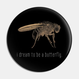 I dream to be a butterfly. Pin