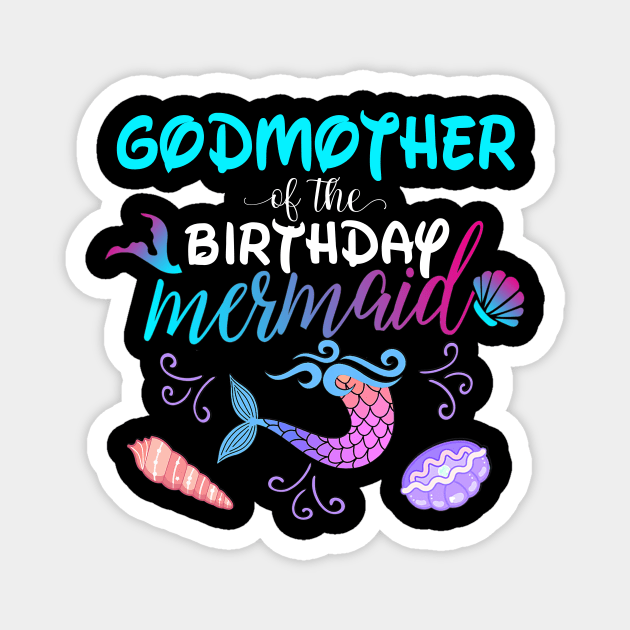 Godmother Of The Birthday Mermaid Matching Family Magnet by Foatui