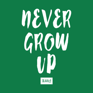 Never Grow Up T-Shirt