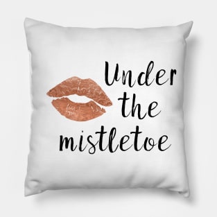 Kiss me under the mistletoe - rose gold Pillow