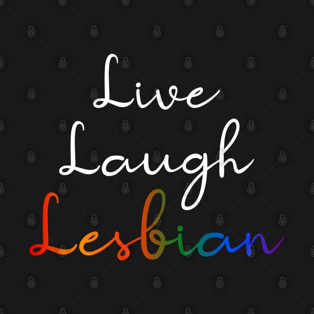 Live Laugh Lesbian by Scottish Arms Dealer