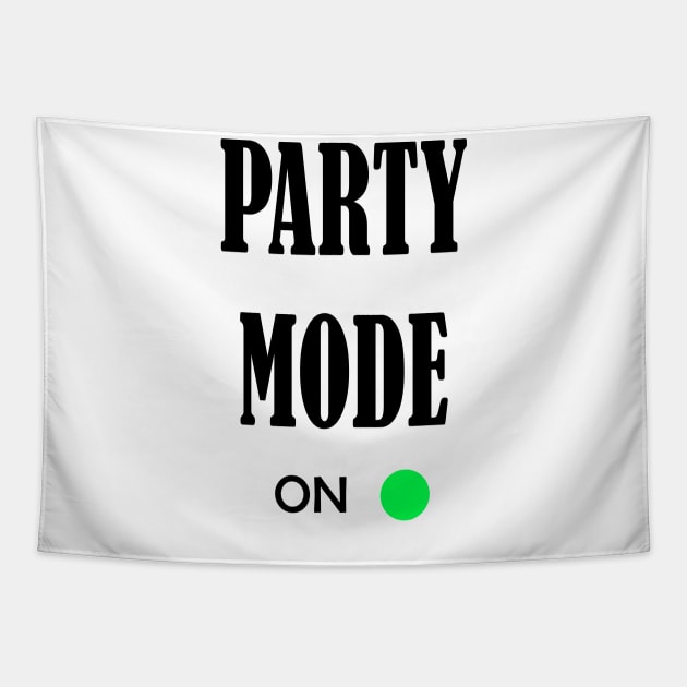 Party Mode ON t-shirt Tapestry by YousifAzeez