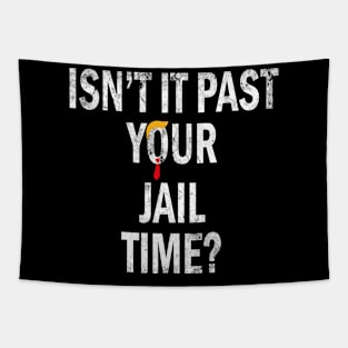 Isn’t It Past Your Jail Time trump Tapestry