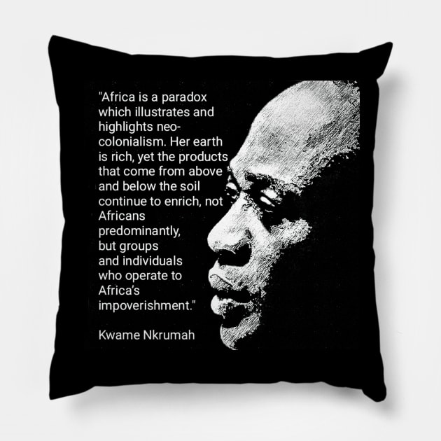 Kwame Nkrumah Quote - Neo-colonialism in Africa Pillow by Tony Cisse Art Originals