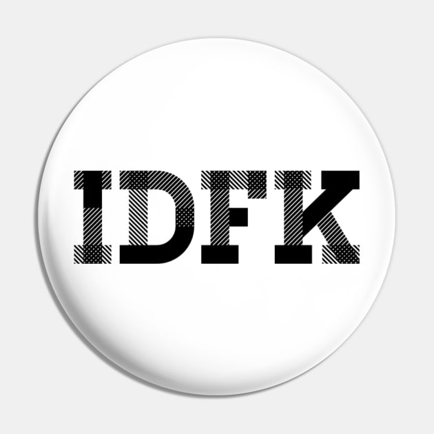 IDFK Pin by Coolsville