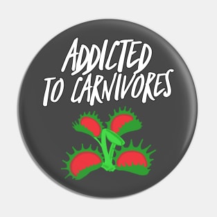 Addicted to Carnivores Pin