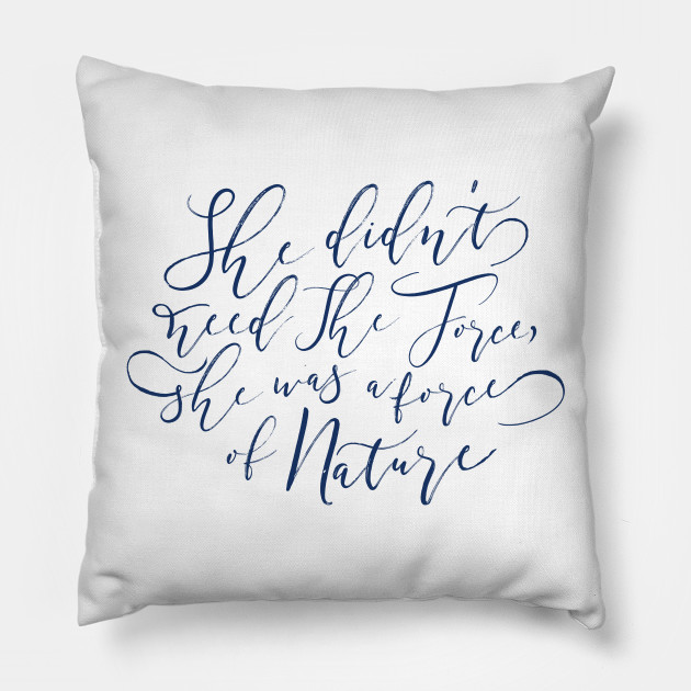She Was A Force Of Nature Quote Princess Pillow Teepublic