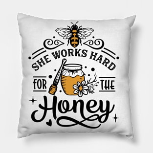 She works hard for the honey Pillow