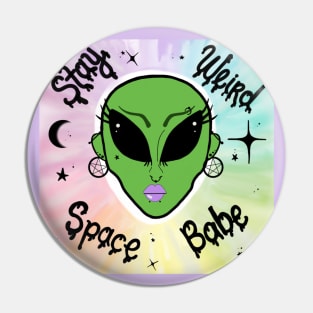 Stay weird space babe Pin