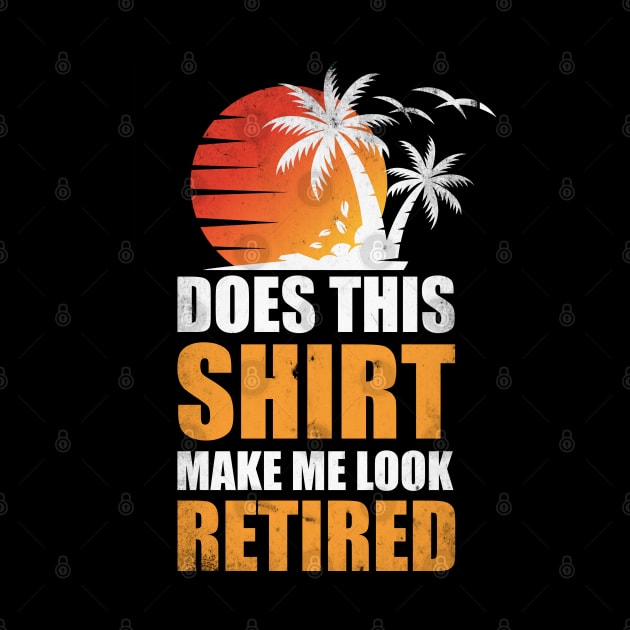 Does this shirt make me look retired? T-Shirt by Teekingdom