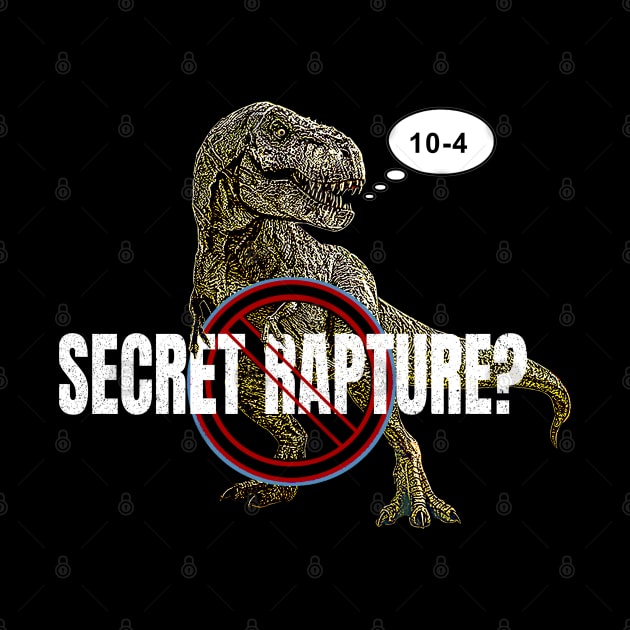 No Secret Rapture T-Rex 10-4 affirmative by The Witness