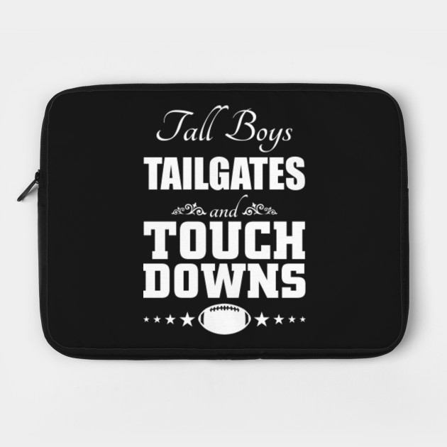 Tall Boys Tailgates and Touchdowns Football Lover
