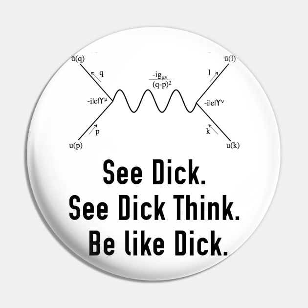 Be Like Dick Pin by Archangel